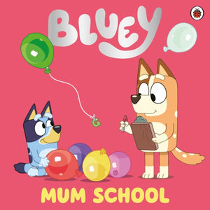 Bluey: Mum school Storytime & Craft- Fri 4th, Sat 5th April & Mon 7th April