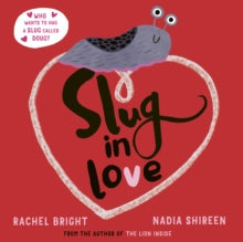 Slug in Love Storytime & Craft - Friday 7th Feb, Saturday 8th Feb, Monday 10th Feb - Ages 18 months - 7 years