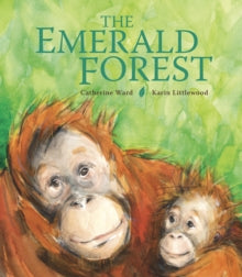 The Emerald Forest by Catherine Ward / Illustrated by Karin Littlewood - Lambrook Pre-Prep School - 6th Feb 2025